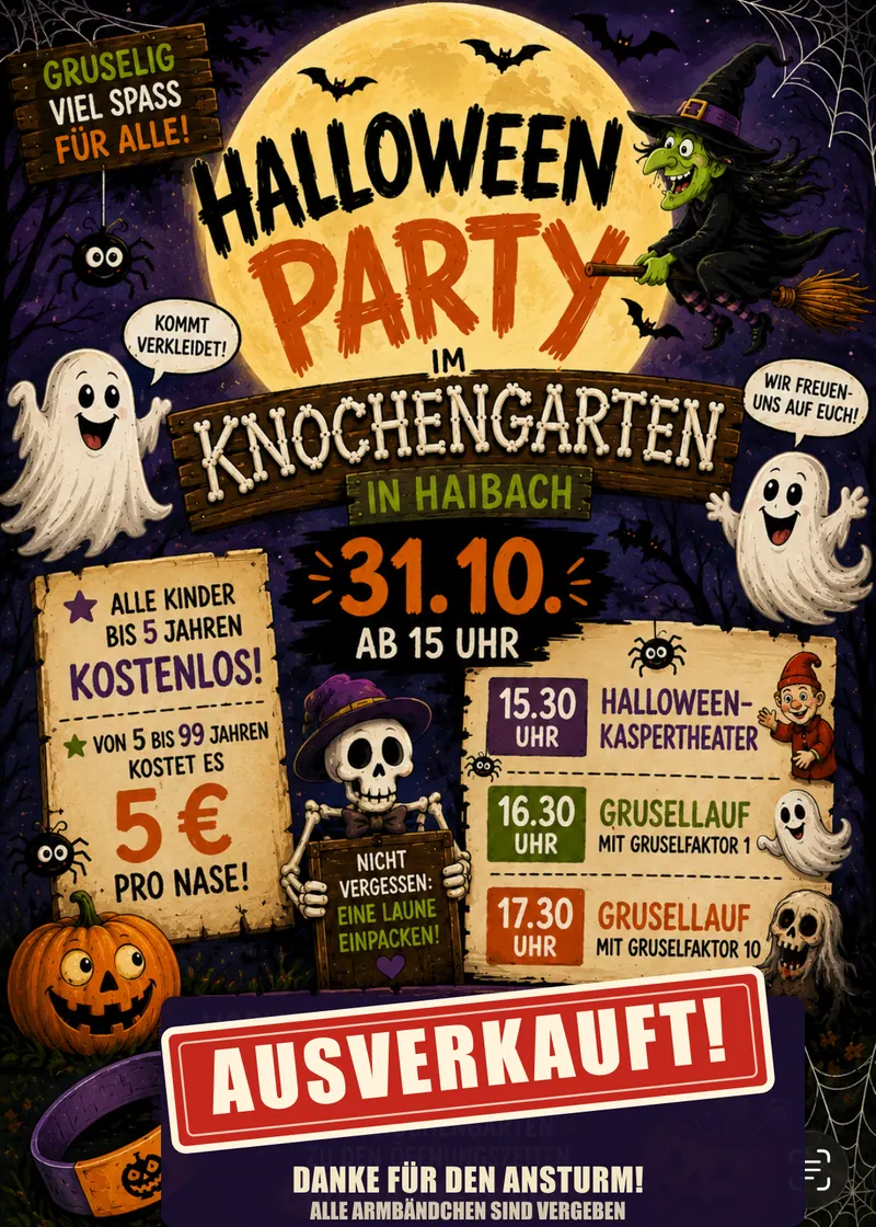 Plakat: Halloween-Party im Knochengarten in Haibach am 31.10. ab 15 Uhr, mit Stempel: Ausverkauft! Alle Armbändchen sind vergeben. 15.30 Uhr Halloween-Kaspertheater, 16.30 Uhr Grusellauf mit Gruselfaktor 1, 17.30 Uhr Grusellauf mit Gruselfaktor 10.